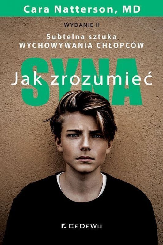 Jak zrozumieć syna. Subtelna sztuka wychowywania chłopców wyd. 2