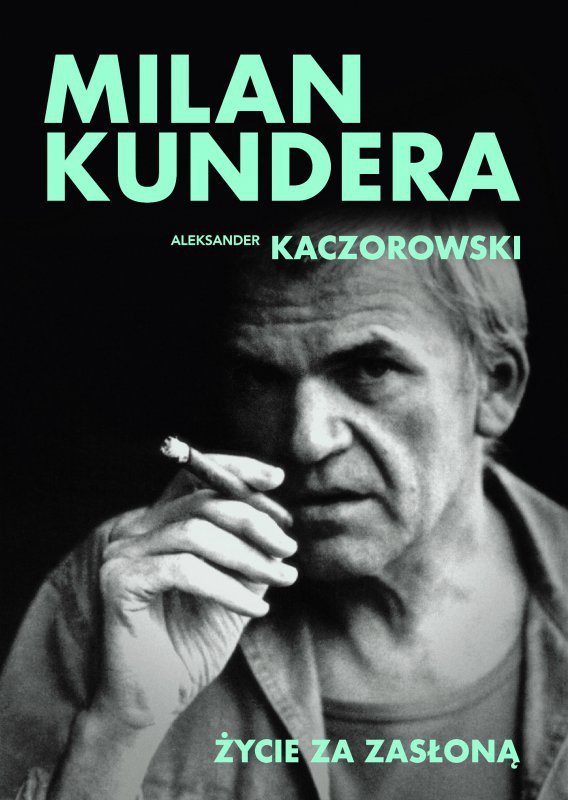 Milan Kundera. Życie za zasłoną