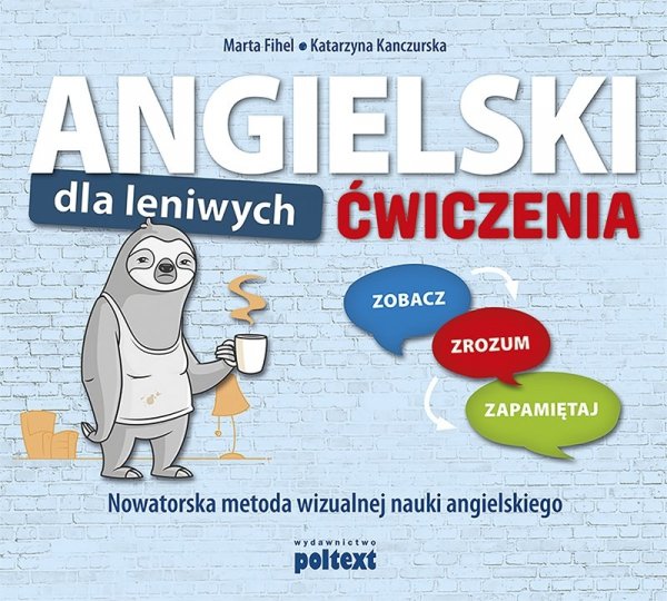 Angielski dla leniwych. Ćwiczenia. Nowatorska metoda wizualnej nauki angielskiego