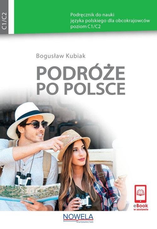 Podróże po Polsce. Podręcznik do nauki języka polskiego dla obcokrajowców (poziom C1/C2) W pakiecie wersja cyfrowa online.