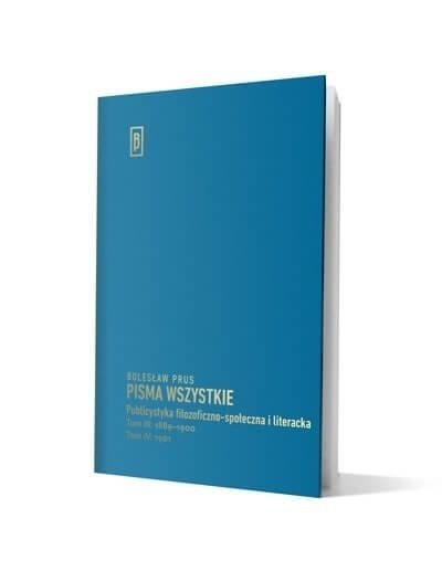 Pisma wszystkie. Publicystyka filozoficzno-społeczna i literacka. Tom III: 1889-1900 Tom IV: 1901