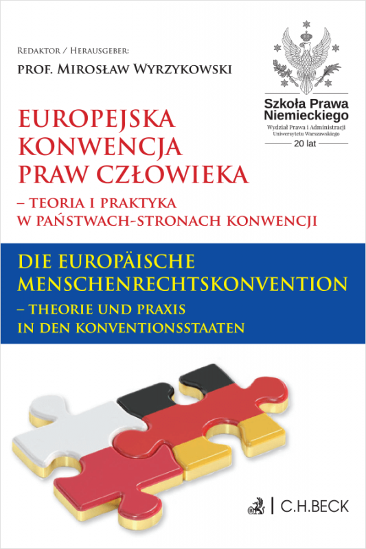 Europejska Konwencja Praw Człowieka – teoria i praktyka w Państwach-Stronach Konwencji. Die Europäische Menschenrechtskonvention
