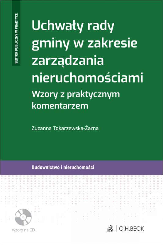 Uchwały rady gminy w zakresie zarządzania nieruchomościami. Wzory z praktycznym komentarzem + płyta CD