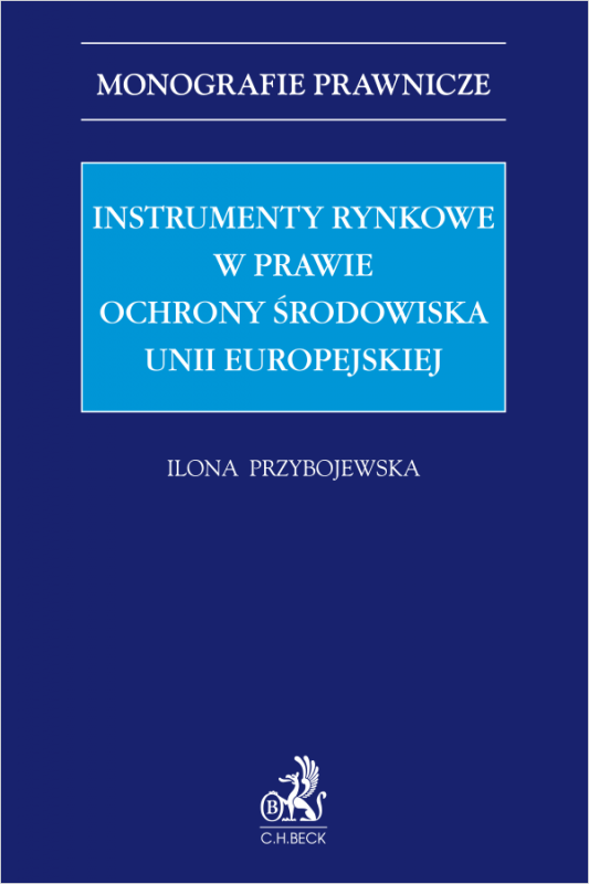 Instrumenty rynkowe w prawie ochrony środowiska Unii Europejskiej