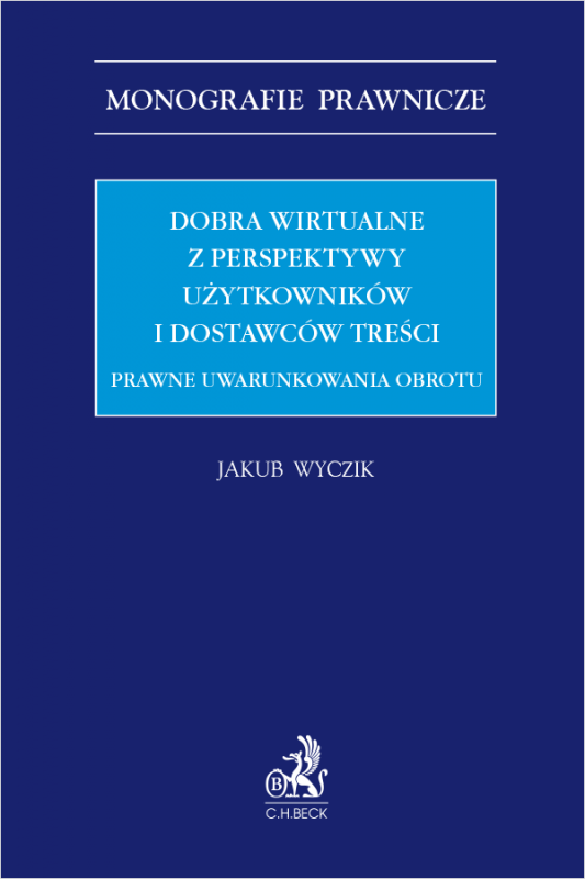 Dobra wirtualne z perspektywy użytkowników i dostawców treści. Prawne uwarunkowania obrotu