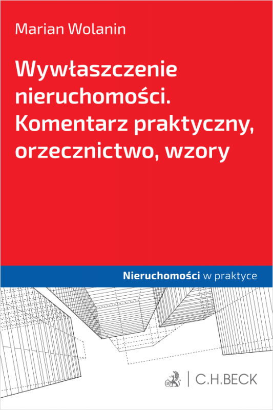 Wywłaszczenie nieruchomości. Komentarz praktyczny, orzecznictwo, wzory