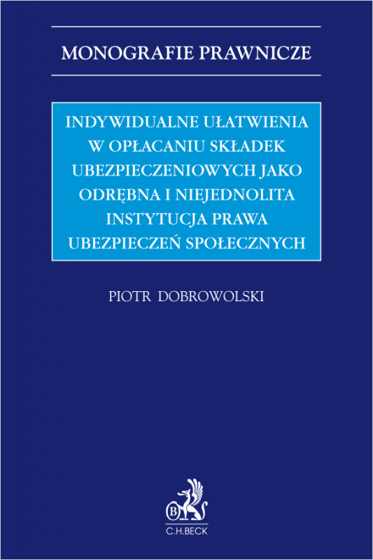 Indywidualne ułatwienia w opłacaniu składek ubezpieczeniowych jako odrębna i niejednolita instytucja prawa ubezpieczeń społeczny