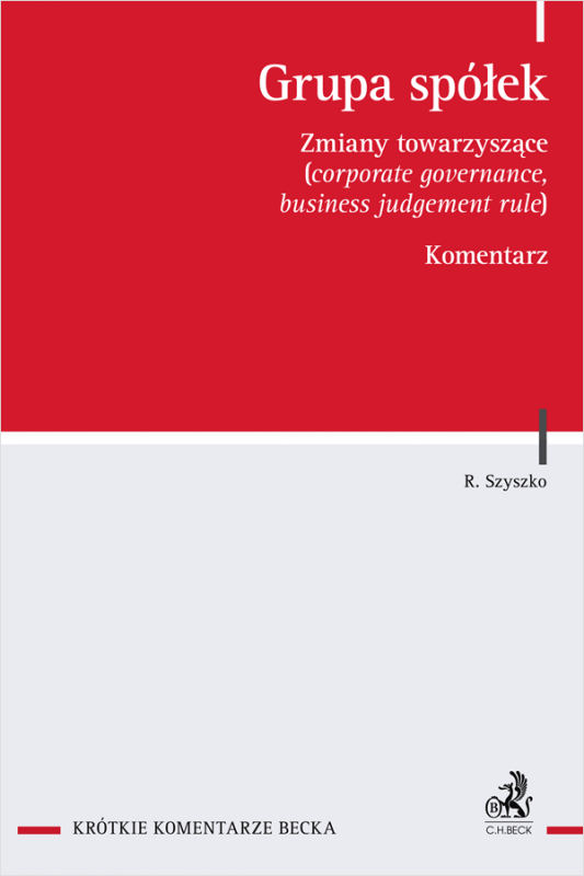 Grupa spółek. Zmiany towarzyszące (corporate governance, business judgement rule). Komentarz