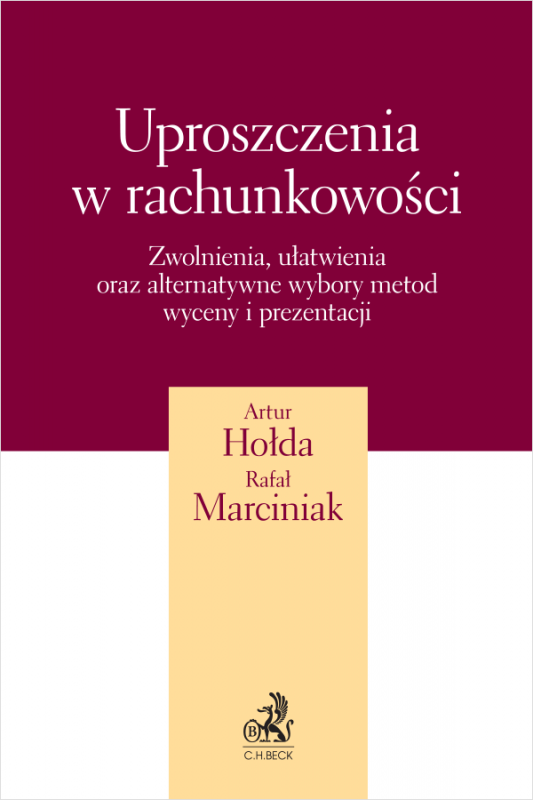 Uproszczenia w rachunkowości. Zwolnienia, ułatwienia oraz alternatywne wybory metod wyceny i prezentacji + wzory do pobrania