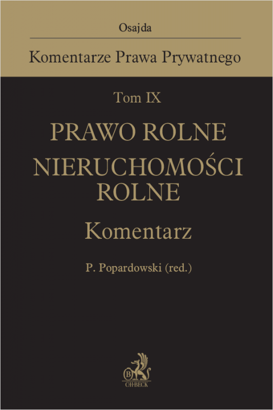 Tom IX. Prawo rolne. Nieruchomości rolne. Komentarz
