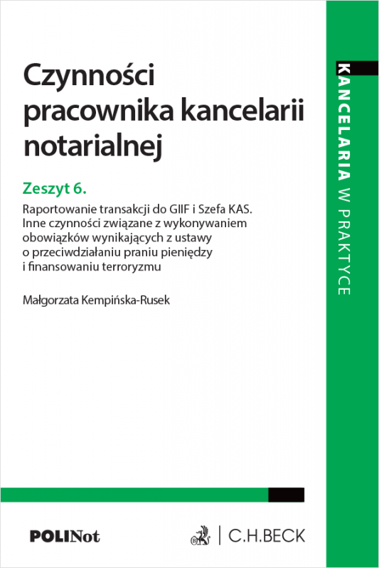 Czynności pracownika kancelarii notarialnej. Zeszyt 6. Raportowanie transakcji do GIIF i Szefa KAS. Inne czynności związane z wy