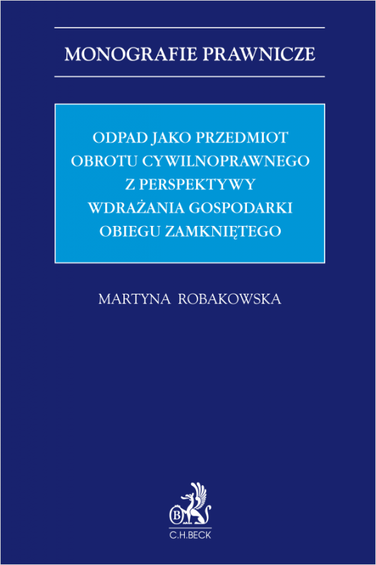 Odpad jako przedmiot obrotu cywilnoprawnego z perspektywy wdrażania gospodarki obiegu zamkniętego