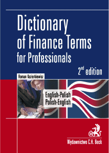 Dictionary of Finance Terms for Professionals. English-Polish. Polish-English. Słownik fachowej terminologii finansowej. Angiels