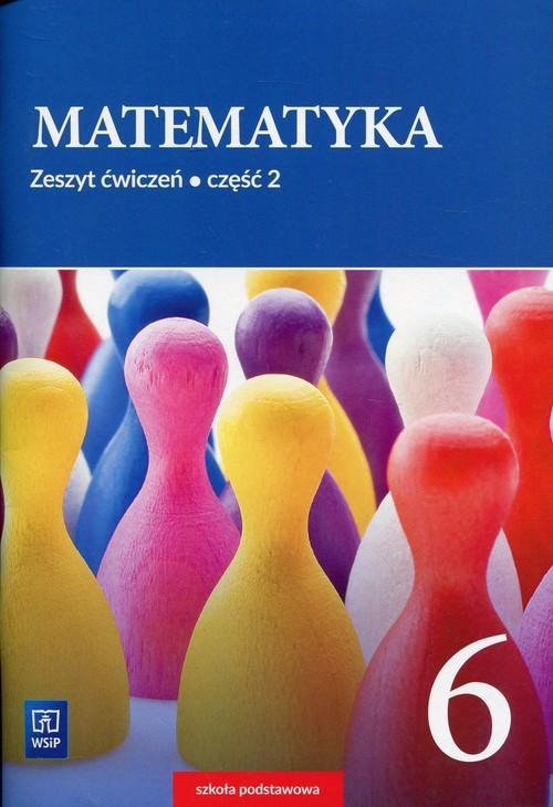 Matematyka. Szkoła podstawowa klasa 6. Zeszyt ćwiczeń część 2