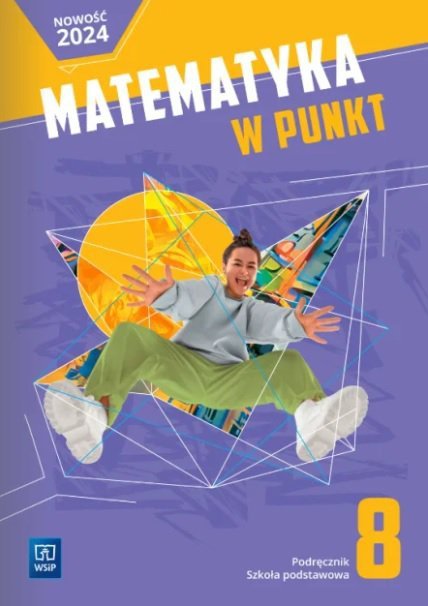 Matematyka w punkt. Szkoła podstawowa klasa 8. Podręcznik