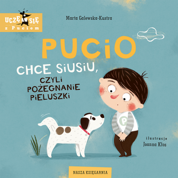 Pucio chce siusiu, czyli pożegnanie pieluszki. Wydawnictwo Nasza Księgarnia