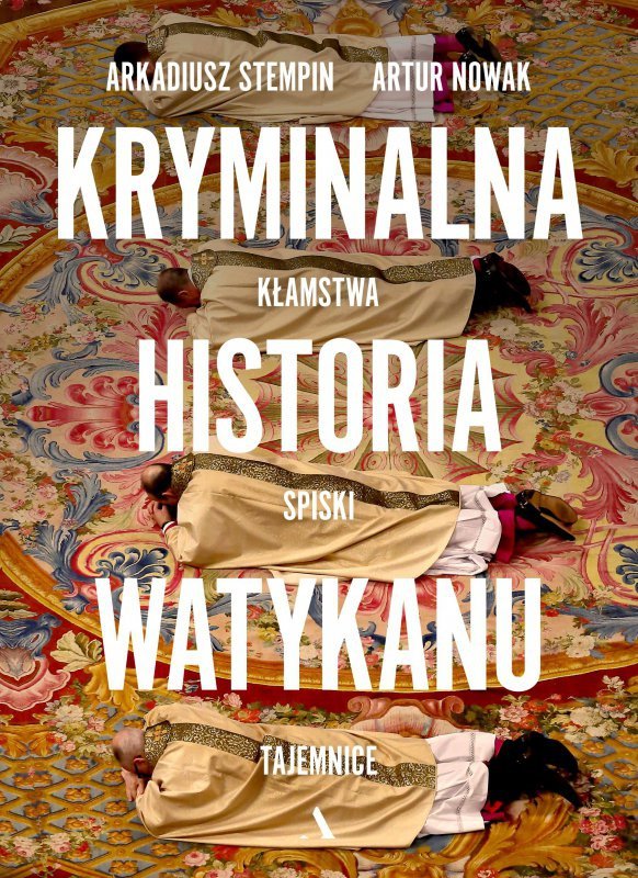 Kryminalna historia Watykanu. Kłamstwa, spiski, tajemnice