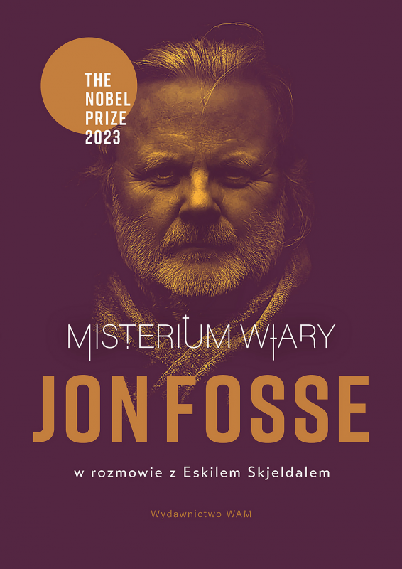 Misterium wiary. Jon Fosse w rozmowie z Eskilem Skjeldalem