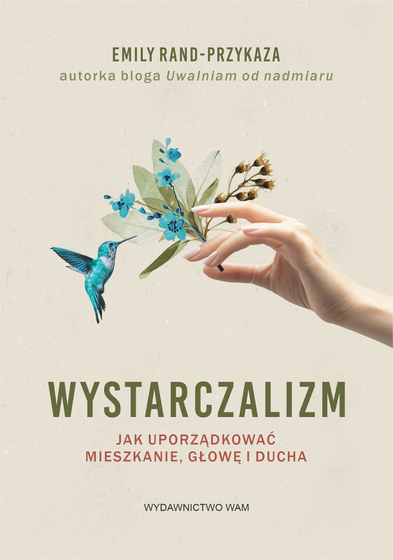 Wystarczalizm. Jak uporządkować mieszkanie, głowę i ducha