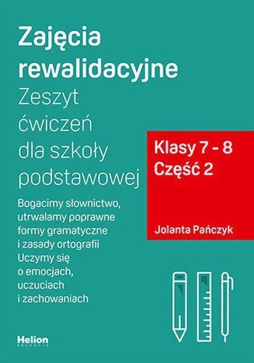 Zajęcia rewalidacyjne. Zeszyt ćwiczeń dla szkoły podstawowej. Klasy 7-8. Część 2
