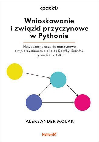Wnioskowanie i związki przyczynowe w Pythonie. Nowoczesne uczenie maszynowe z wykorzystaniem bibliot