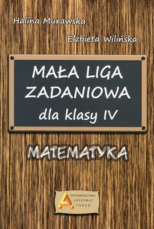 Mała Liga Zadaniowa dla klasy IV Szkoły Podstawowej