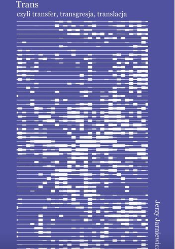 Trans: transfer, transgresja, translacja