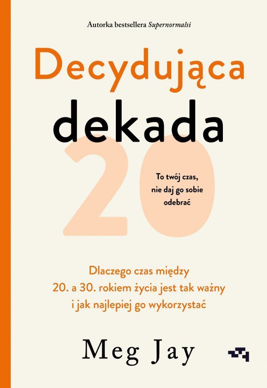 Decydująca dekada. Dlaczego czas między 20. a 30. rokiem życia jest tak ważny i jak najlepiej go wyk
