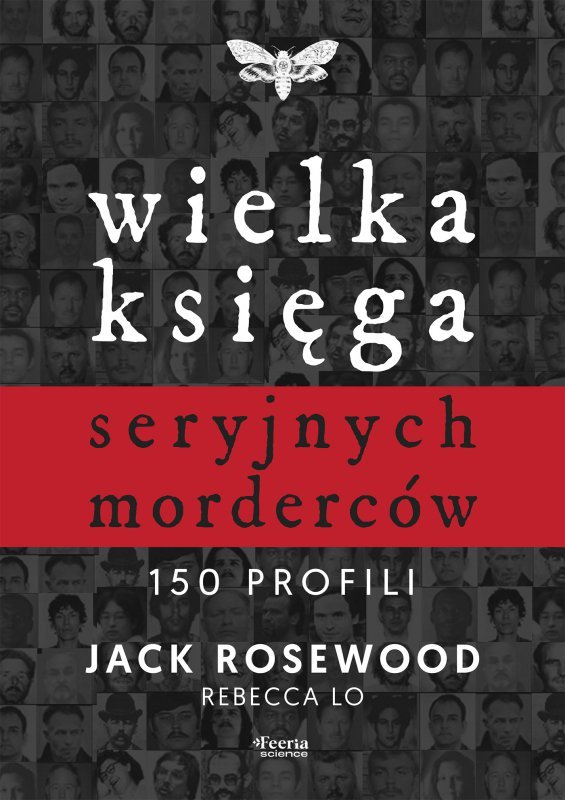 Wielka księga seryjnych morderców. 150 profili