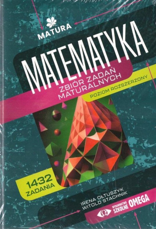 Matematyka. Zbiór zadań maturalnych. Poziom rozszerzony. Matura od 2025
