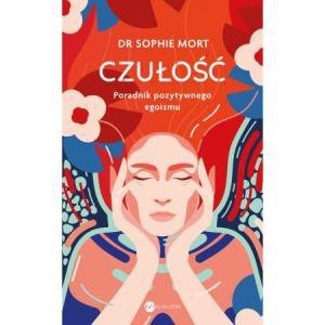 Czułość. Poradnik pozytywnego egoizmu