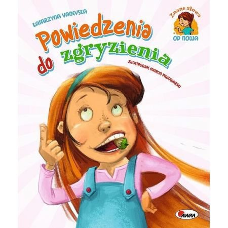 Znane słowa od nowa. Powiedzenia do zgryzienia