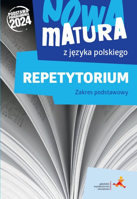 Nowa Matura. Język polski. Repetytorium. Zakres podstawowy. Podstawa programowa 2024
