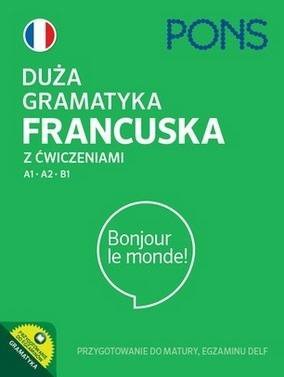 PONS. Duża gramatyka francuska z ćwiczeniami A1-B1. Wydanie 4