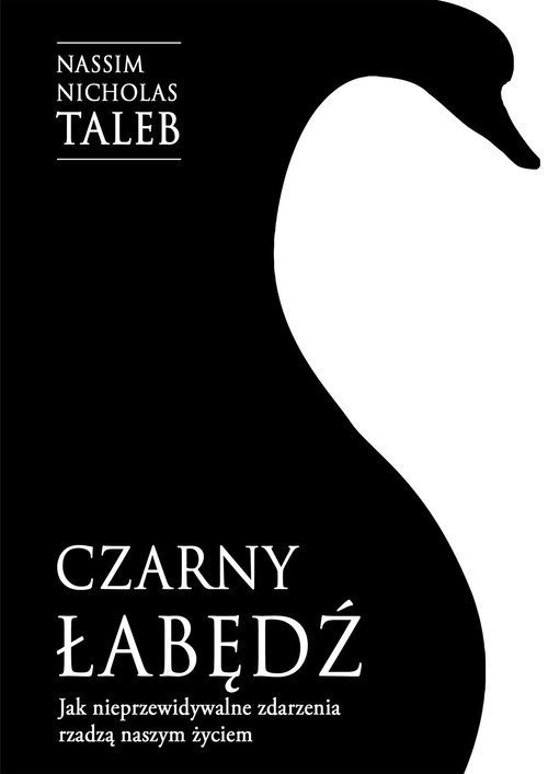 Czarny łabędź. Jak nieprzewidywalne zdarzenia rządzą naszym życiem. Wydawnictwo Zysk