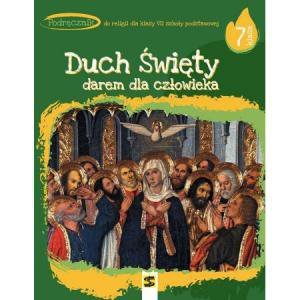 Religia. Szkoła podstawowa klasa 7. Duch Święty darem dla człowieka. Podręcznik