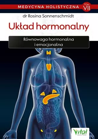 Układ hormonalny. Medycyna holistyczna. Tom 7