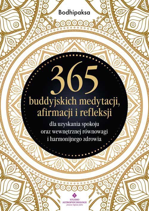 365 buddyjskich medytacji, afirmacji i refleksji dla uzyskania spokoju oraz wewnętrznej równowagi i