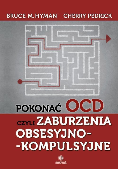 Pokonać OCD, czyli zaburzenia obsesyjno-kompulsyjne. Wydanie 2024