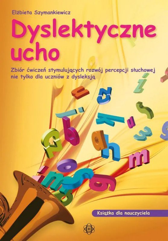 Dyslektyczne ucho książka dla nauczyciela. Wydawnictwo Harmonia