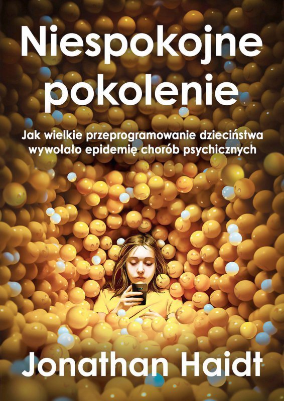 Niespokojne pokolenie. Jak wielkie przeprogramowanie dzieciństwa wywołało epidemie chorób psychiczny