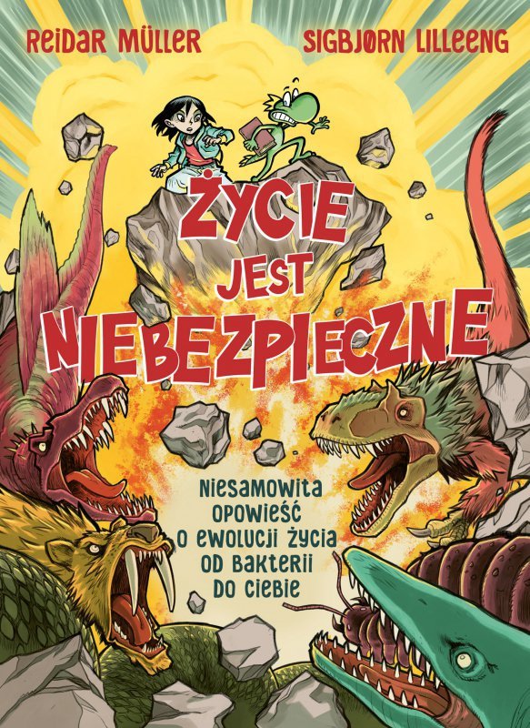 Życie jest niebezpieczne! Niesamowita opowieść o ewolucji życia od bakterii do ciebie