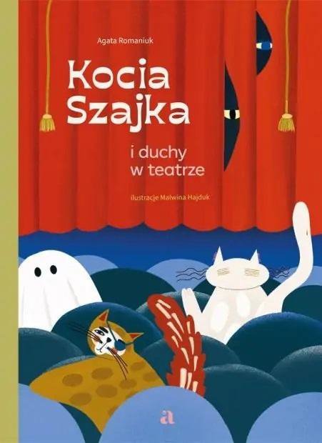 Kocia Szajka i duchy w teatrze. Wydawnictwo Agora
