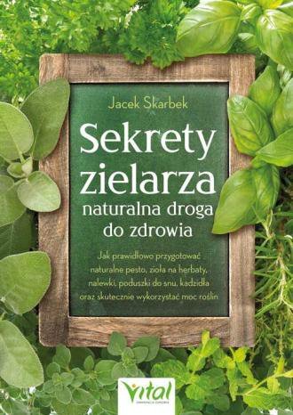 Sekrety zielarza. Naturalna droga do zdrowia