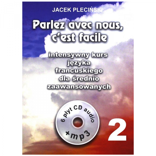 Parlez avec nous, c'est facile. Intensywny kurs języka francuskiego dla średnio zaawansowanych + 6 C