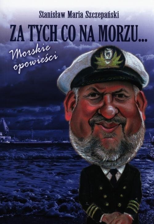 Za tych co na morzu... Morskie opowieści 