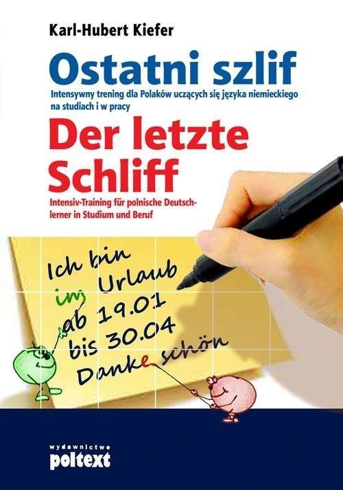 Ostatni szlif. Der letzte Schliff. Intensywny trening dla Polaków uczących się języka niemieckiego na studiach i w pracy 