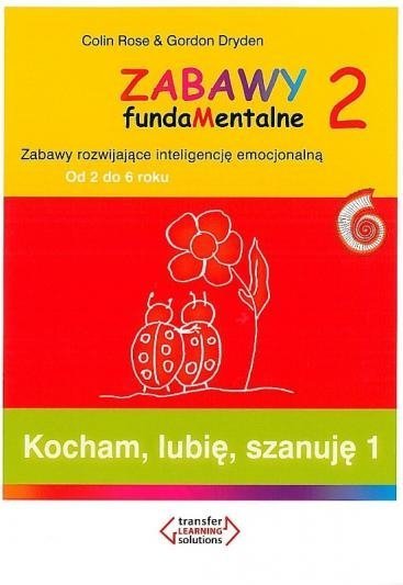 Zabawy fundamentalne 2. Kocham, lubię, szanuję 1. Zabawy rozwijające inteligencję emocjonalną
