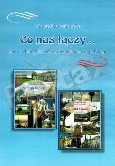 Co nas łączy... Teoria i zbiór ćwiczeń z gramatyki języka polskiego dla średniozaawansowanych
