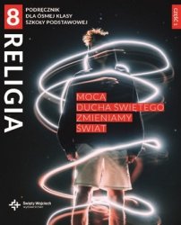 Religia Mocą Ducha Świętego zmieniamy świat podręcznik dla klasy 8 szkoły podstawowej część 1